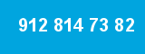 912 814 73 82
